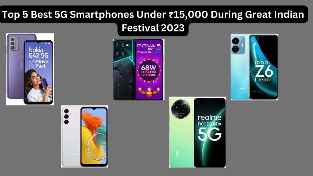 Top 5 Best 5G Smartphones Under ₹15,000 During Great Indian Festival 2023