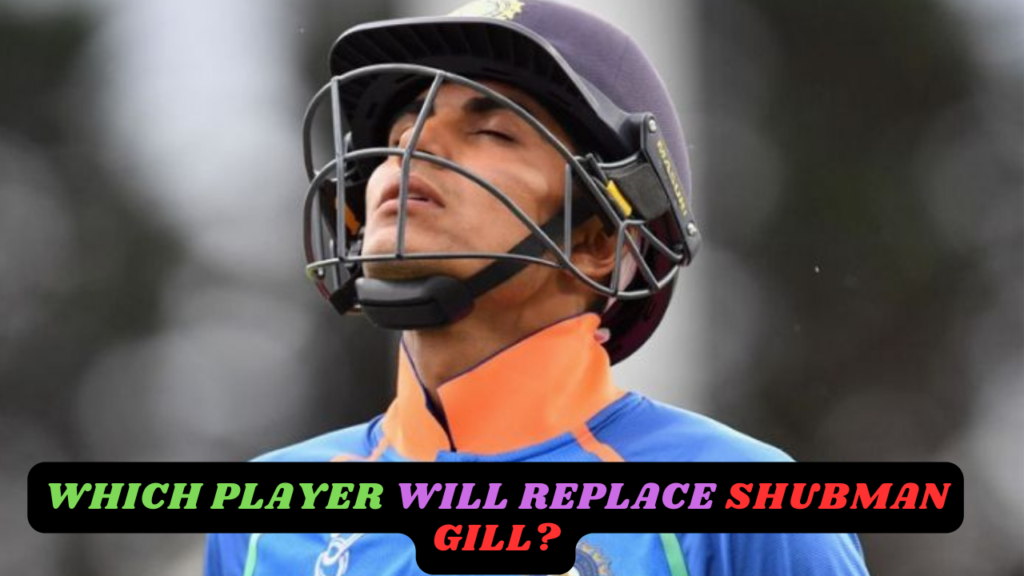 World Cup 2023: Shubman Gill Hospitalized! Who Will Save India in the Cricket World Cup?